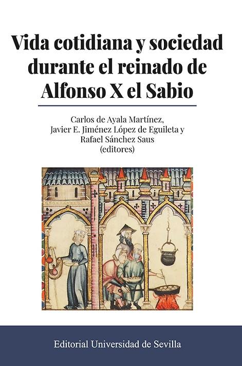 VIDA COTIDIANA Y SOCIEDAD DURANTE EL REINADO DE ALFONSO X EL SABIO | 9788447227020 | AYALA MARTINEZ, CARLOS DE / JIMENEZ LOPEZ DE EGUILETA, JAVIER E. / SANCHEZ SAUS, RAFAEL / AURELL, J.