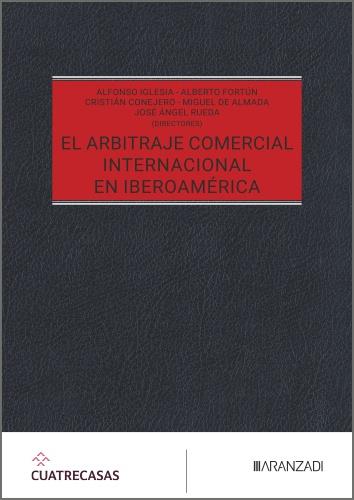 ARBITRAJE COMERCIAL INTERNACIONAL EN IBEROAMÉRICA, EL | 9788410857018 | BUFETE CUATRECASAS