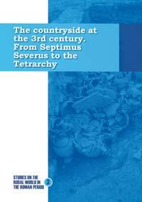 COUNTRYSIDE AT THE 3RD CENTURY, THE. FROM SEPTIMUS SEVERUS TO THE TETRARCHY | 9788484582823 | VARIOS AUTORES