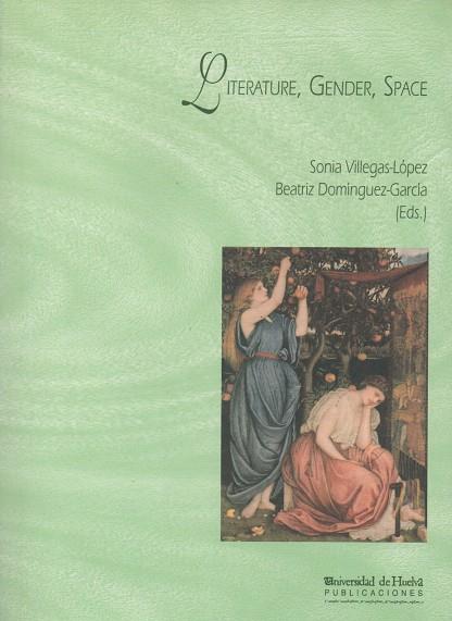 LITERATURE, GENDER, SPACE | 9788495699060 | DOMÍNGUEZ GARCÍA, BEATRIZ / VILLEGAS LÓPEZ, SONIA