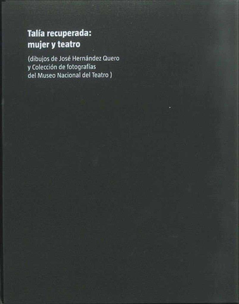 TALIA RECUPERADA : MUJER Y TEATRO | 9788490411049 | HERNANDEZ QUERO, JOSE