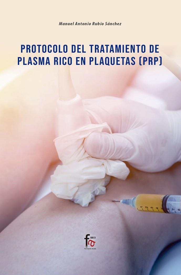 PROTOCOLO DEL TRATAMIENTO DE PLASMA RICO EN PLAQUETAS (PRP) | 9788418418082 | RUBIO SANCHEZ, MANUEL ANTONIO