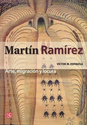 MARTIN RAMIREZ ARTE MIGRACION Y LOCURA | 9786071662903 | ESPINOSA, VICTOR M.