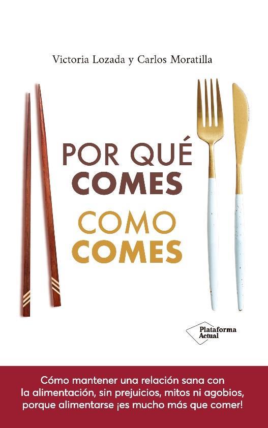 POR QUÉ COMES COMO COMES | 9788417886639 | LOZADA, VICTORIA / MORATILLA, CARLOS