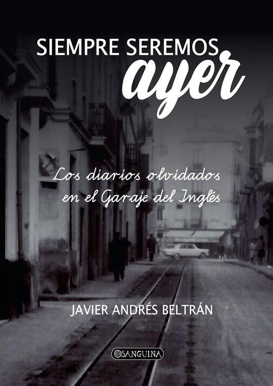 SIEMPRE SEREMOS AYER | 9791399000825 | BELTRAN, JAVIER ANDRES