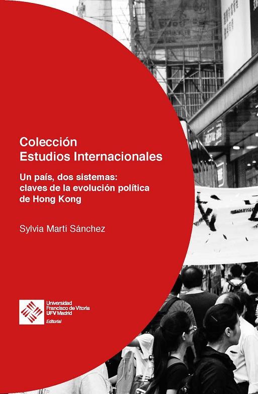 HONG KONG. UN PAÍS, DOS SISTEMAS: CLAVES DE LA EVOLUCIÓN POLÍTICA | 9788417641085 | MARTÍ SÁNCHEZ, SYLVIA