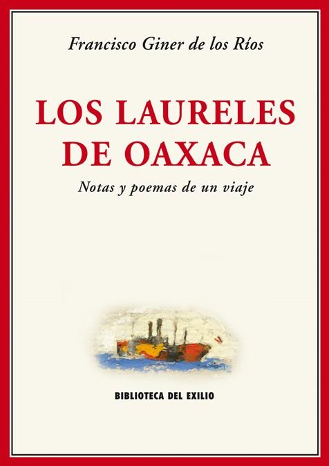 LAURELES DE OAXACA, LOS | 9788484726159 | GINER DE LOS RIOS, FRANCISCO