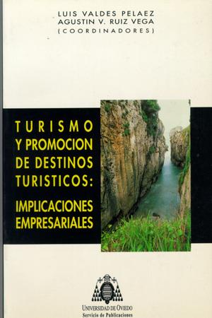 TURISMO Y PROMOCIÓN DE DESTINOS TURÍSTICOS: IMPLICACIONES EMPRESARIALES | 9788474689419 | VALDÉS PELÁEZ, LUIS / RUIZ VEGA, AGUSTÍN