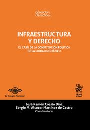 INFRAESTRUCTURA Y DERECHO . EL CASO DE LA CONSTITUCIÓN POLÍTICA DE LA CIUDAD DE MÉXICO | 9788491438861 | CASTRO CASTRO, LUIS JAVIER