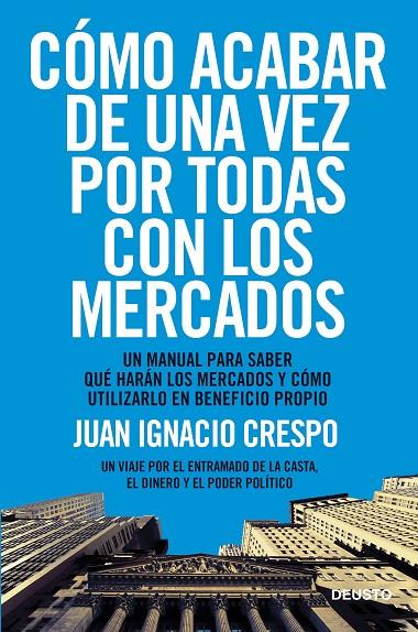 CÓMO ACABAR DE UNA VEZ POR TODAS CON LOS MERCADOS | 9788423418541 | CRESPO, JUAN IGNACIO