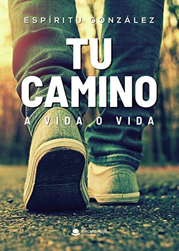 TU CAMINO. A VIDA O VIDA | 9788413504117 | GONZÁLEZ, ESPÍRITU