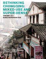 RETHINKING CHONGQING : MIXED-USE AND SUPER-DENSE | 9780989331746