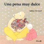 PENA MUY DULCE, UNA | 9788484703549 | DE GREEF, SABINE
