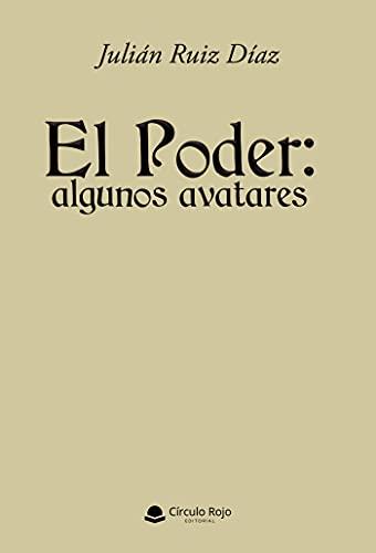 PODER: ALGUNOS AVATARES, EL | 9788413985961 | RUIZ DÍAZ, JULIÁN