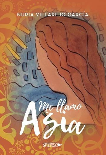 ME LLAMO ASIA | 9788417139698 | VILLAREJO GARCÍA, NURIA