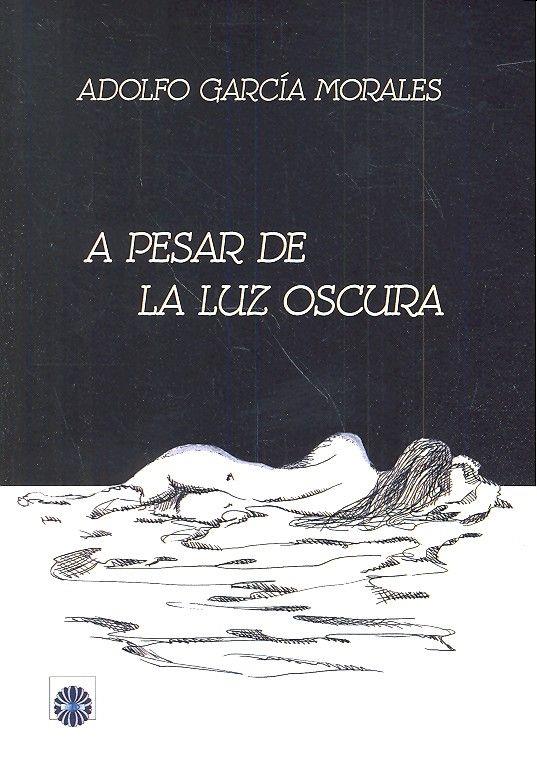 A PESAR DE LA LUZ OSCURA | 9788494523885 | GARCÍA MORALES, ADOLFO