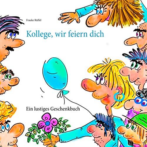 KOLLEGE, WIR FEIERN DICH | 9783751924412 | RUFFEL, FRAUKE