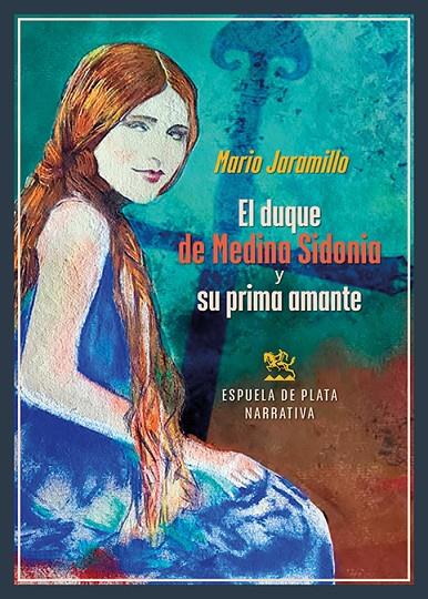 DUQUE DE MEDINA SIDONIA Y SU PRIMA AMANTE, EL | 9788419877659 | JARAMILLO, MARIO