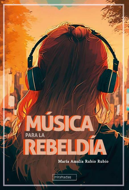 MÚSICA PARA LA REBELDÍA | 9788410222724 | RUBIO RUBIO, MARIA AMALIA