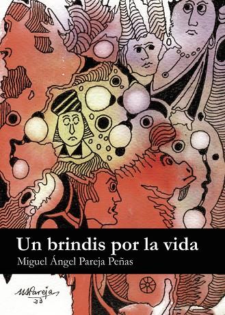 BRINDIS POR LA VIDA, UN | 9798122961279 | PAREJA PEÑAS, MIGUEL ÁNGEL
