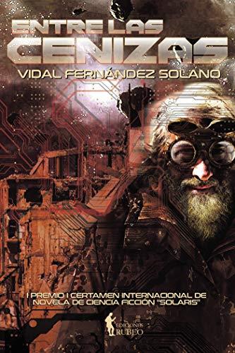 ENTRE LAS CENIZAS | 9788494767746 | FERNÁNDEZ SOLANO, VIDAL