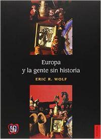 EUROPA Y LA GENTE SIN HISTORIA | 9789681675110 | WOLF, ERIC ROBERT