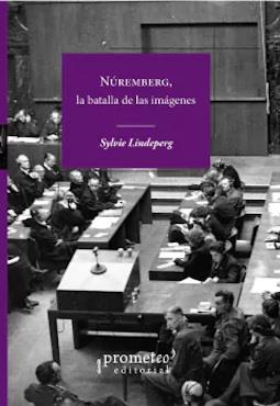 NUREMBERG, LA BATALLA DE LAS IMAGENES | 9789878267234 | LINDEPERG, SYLVIE