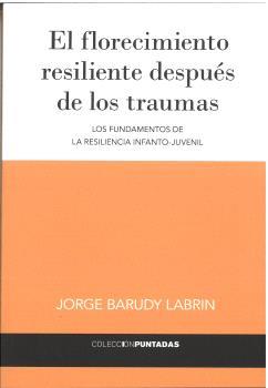 FLORECIMIENTO RESILIENTE DESPUÉS DE LOS TRAUMAS, EL | 9788412352603 | BARUDY LABRÍN, JORGE