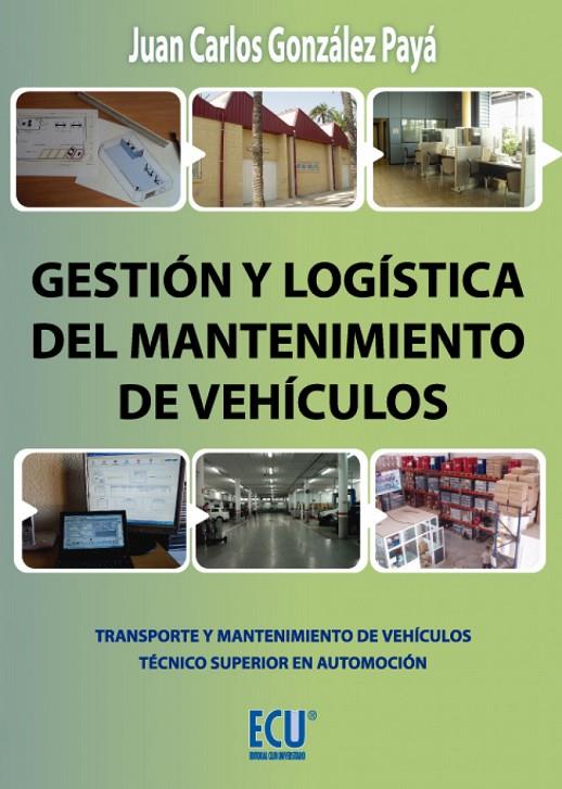 GESTIÓN Y LOGÍSTICA DEL MANTENIMIENTO DE VEHÍCULOS | 9788415613510 | GONZÁLEZ PAYÁ, JUAN CARLOS