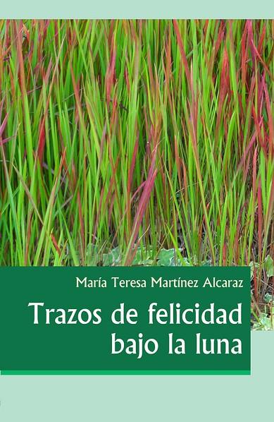 TRAZOS DE FELICIDAD BAJO LA LUNA | 9788419813206 | MARTINEZ ALCARAZ, MARIA TERESA