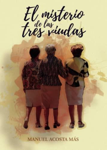MISTERIO DE LAS TRES VIUDAS, EL | 9788411596565 | ACOSTA MÁS, MANUEL