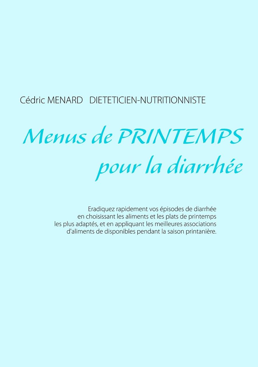 MENUS DE PRINTEMPS POUR LA DIARRHÉE | 9782322109197 | MENARD, CEDRIC