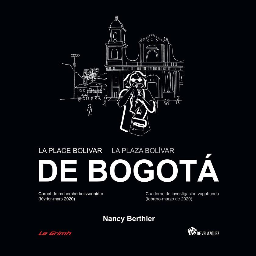 PLACE BOLIVAR DE BOGOTÁ, LA | LA PLAZA BOLÍVAR DE BOGOTÁ | 9788490964484 | BERTHIER, NANCY