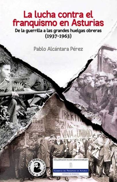 LUCHA CONTRA EL FRANQUISMO EN ASTURIAS, LA | 9788416285648 | ALCÁNTARA PÉREZ, PABLO
