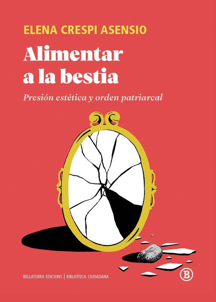 ALIMENTAR A LA BESTIA | 9791387639655 | CRESPI ASENSIO, ELENA