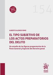 TIPO SUBJETIVO DE LOS ACTOS PREPARATORIOS DEL DELITO, EL | 9788411693127 | ALONSO RIMO,ALBERTO