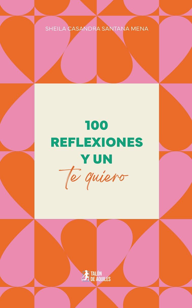 100 REFLEXIONES Y UN TE QUIERO | 9791388122750 | SANTANA MENA, SHEILA CASANDRA