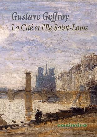 CITÉ ET L?ILE SAINT LOUIS, LA | 9788419524751 | GEFFROY, GUSTAVE