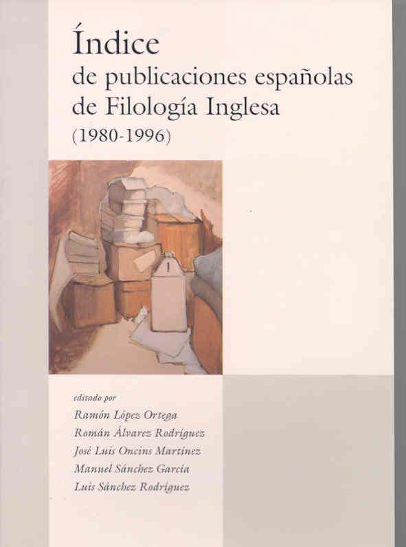 ÍNDICE DE PUBLICACIONES ESPAÑOLAS DE FILOLOGÍA INGLESA (1980-1996) | 9788477232988