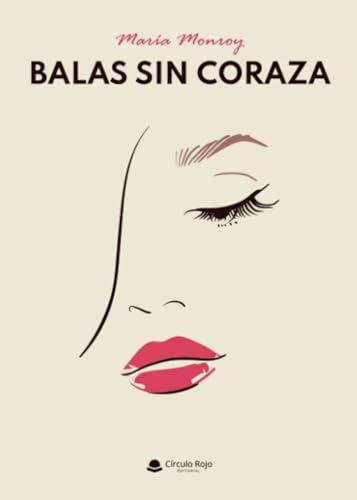 BALAS SIN CORAZA | 9788413981758 | MONROY, MARÍA
