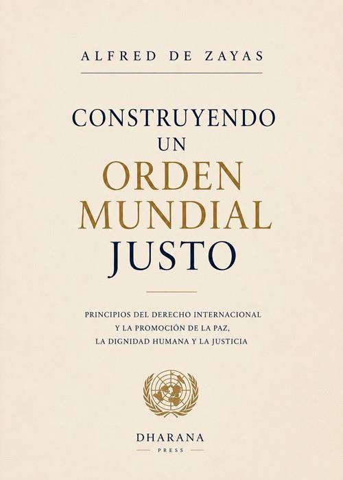 CONSTRUYENDO UN ORDEN MUNDIAL JUSTO | 9791399026320 | DE ZAYAS, ALFRED