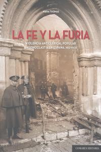 FE Y LA FURIA, LA : VIOLENCIA ANTICLERICAL POPULAR E ICONOCLAS | 9788490451496 | THOMAS, MARIA