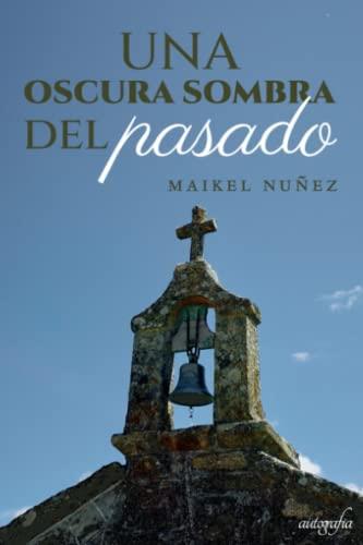 OSCURA SOMBRA DEL PASADO, UNA | 9788418766275 | NUÑEZ, MAIKEL