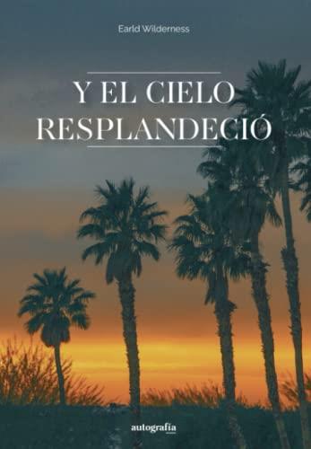Y EL CIELO RESPLANDECIÓ | 9788419611352 | WILDERNESS, EARLD