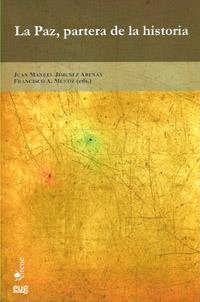 PAZ, PARTERA DE LA HISTORIA, LA | 9788433854650 | JIMÉNEZ ARENAS, JUAN MANUEL / MUÑOZ, FRANCISCO A.