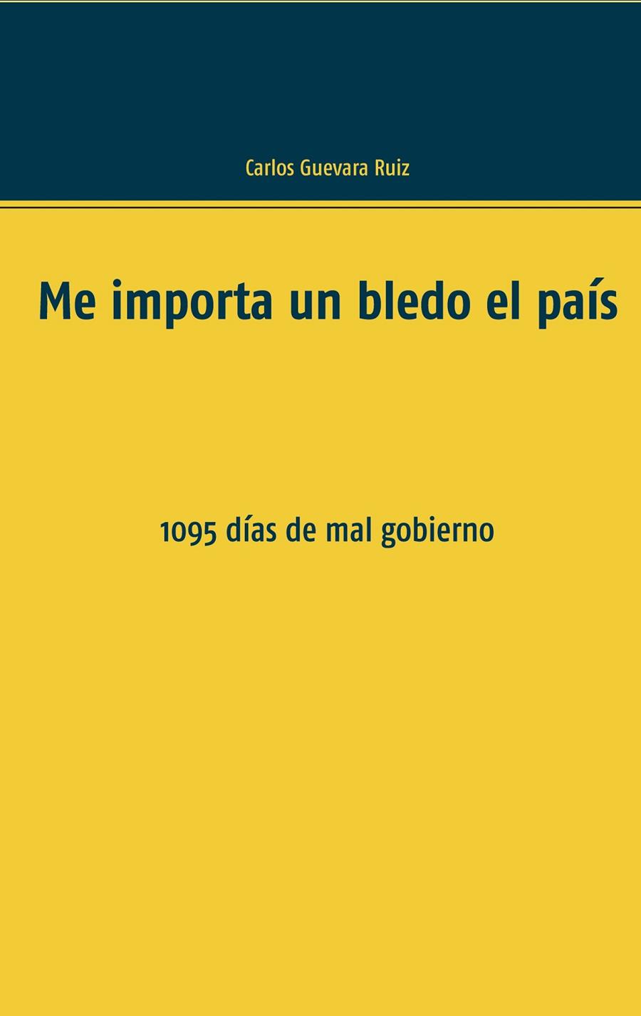 ME IMPORTA UN BLEDO EL PAÍS | 9788413262451 | GUEVARA RUIZ, CARLOS