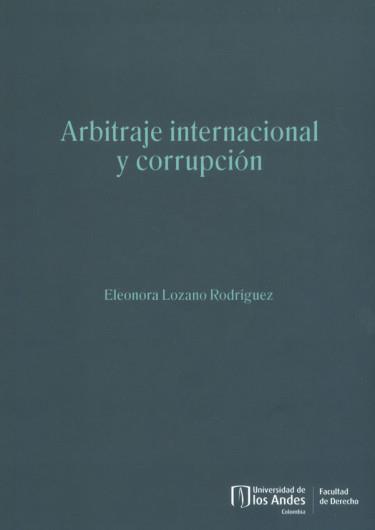 ARBITRAJE INTERNACIONAL Y CORRUPCIÓN | 9789587984453 | LOZANO RODRÍGUEZ, ELEONORA