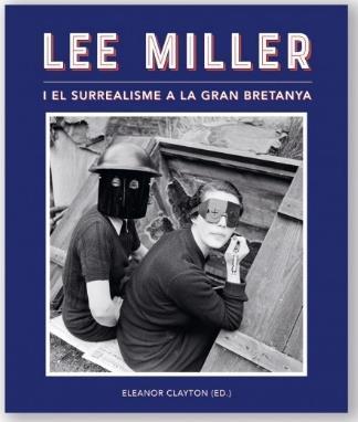 LEE MILLER I EL SUREALISME A LA GRAN BRETANYA | 9788416411443