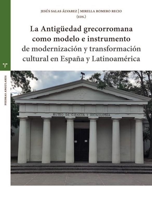 ANTIGU¨EDAD GRECORROMANA COMO MODELO E INSTRUMENTO DE MODERNIZACIÓN Y | 9788410263796 | SALAS ÁLVAREZ, JESÚS / ROMERO RECIO, MIRELLA