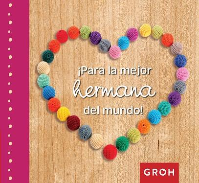 PARA LA MEJOR HERMANA DEL MUNDO! | 9788490680254 | GROH